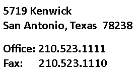 Text Box: 5719 KenwickSan Antonio, Texas  78238Office: 210.523.1111Fax:     210.523.1110